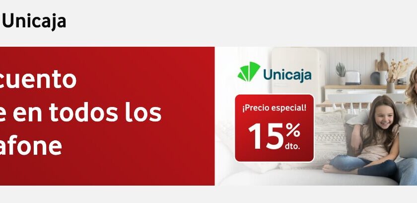 Clientes de Unicaja: 15% de descuento en tarifas Vodafone.