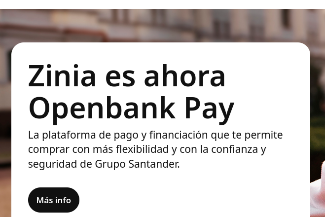 Banco Santander: Zinia se transforma en Openbank Pay.